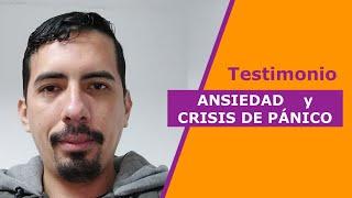 Testimonio de ANSIEDAD con crisis de pánico