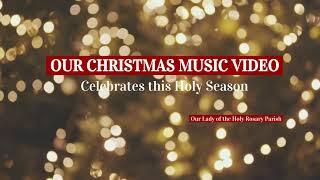 Christmas Music Video Sponsorship - Our Lady of the Holy Rosary Parish