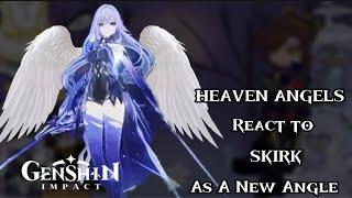 Heaven Angels react to Skirk As New Angel ‖Hazbin Hotel x Genshin Impact ‖ Gacha reaction