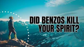 Did Benzodiazepines Kill Your Spirit?