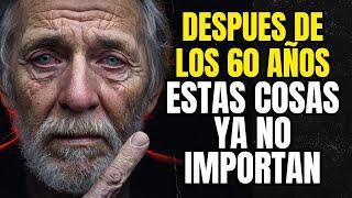 7 Cosas que nunca más necesitaras para vivir después de los 60 años | ESTOICISMO