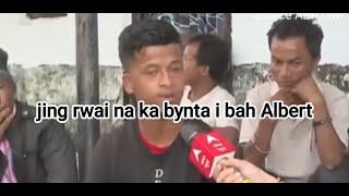 Jing rwai na ka bynta i bah Albert pde da ki comment [myndai jr 03] sonam sonam