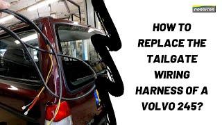 How to replace the tailgate wiring harness of a Volvo 245?