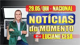 29 mai NOTÍC. NACIONAL  LUCIANO CESA  Compartilhem !