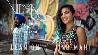 Major Lazer - Lean On | Jind Mahi (Vidya Mashup Cover ft Ricky Jatt, Raashi Kulkarni, Raginder Momi)