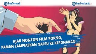 Ajak Nonton Film Porno, Paman Lampiaskan Nafsu ke Keponakan