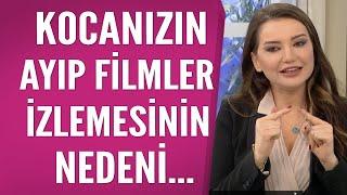 Evli erkekler ayıp filmleri neden izliyor? -  Esra Ezmeci