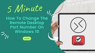 How To Change The Remote Desktop Port Number On Windows 10