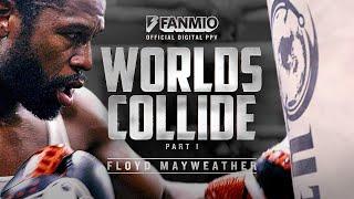 Worlds Collide Part 1 Floyd Mayweather | FANMIO PPV