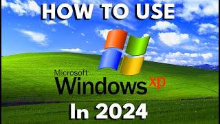 How to Safely Use Microsoft Windows XP in 2024