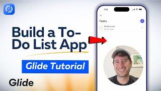 Glide Tutorial: Watch Me Build a Simple and Super Useful To-Do List App (Step-by-Step)