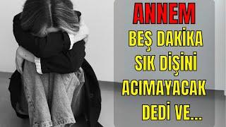 Beş Dakika Sık Dişini Acımayacak !!! (İtiraf ve Gerçek Hayat Hikayeleri)