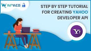 Step by Step Tutorial for Creating Yahoo Developer API - #WPWebElite