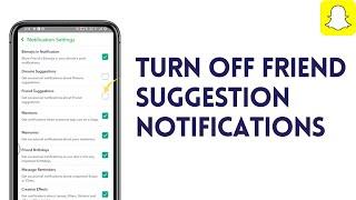 How To Turn Off Snapchat Friend Suggestion Notifications