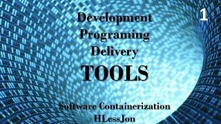 Software Containerization - Development, Programing and Delivery Tools HLessJon