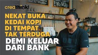 Modal Yakin, Buka Kedai Kopi di Desa: Sempat Ditentang Ortu Gara-Gara Resign dari Bank | CREATHINK!