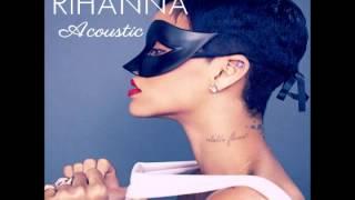 Rihanna   Te Amo Acoustic Studio Version)