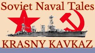 The Krasny Kavkaz - Soviet Naval Tales