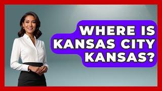 Where Is Kansas City Kansas? - The Midwest Guru