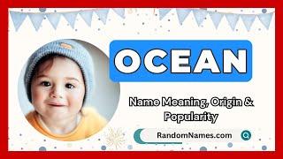 Ocean - Baby Boy Name Meaning, Origin & Popularity - RandomNames.com