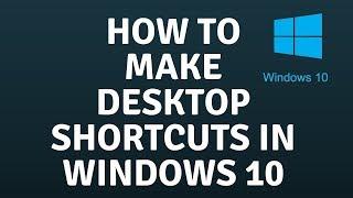 How to Make Desktop Shortcuts in Windows 10