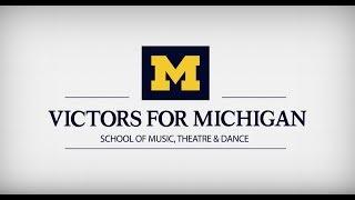 Victors for Michigan: School of Music, Theatre & Dance