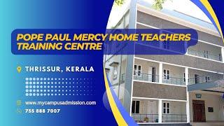 Pope Paul Mercy Home Teachers Training Centre - Peringandoor | mycampusadmission.com