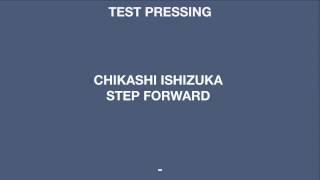 Chikashi Ishizuka 'Step Forward'