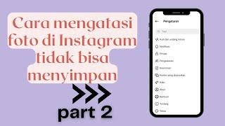 Cara mengatasi foto di instagram tidak bisa menyimpan - part 2