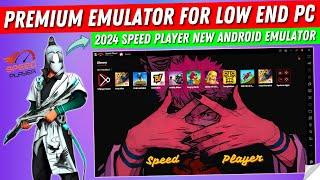 Speed Player - New Emulator For Free Fire Low End PC | 2024 Best Android Emulator For PC | Msi Lite