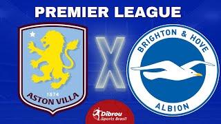 ASTON VILLA X BRIGHTON AO VIVO PREMIER LEAGUE DIRETO DO ESTÁDIO | RODADA 19 - NARRAÇÃO