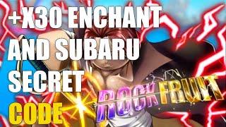 [+X30 ENCHANT AND SUBARU SECRET+NEW!!] ROCK FRUIT CODES [ROBLOX]