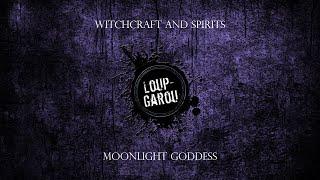 Loup-Garou - Moonlight Goddess