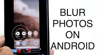 How To Blur Parts Of Photo On Android! (2023)