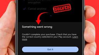 Something Went Wrong Couldn't Complete Your Purchase Check that you Have the Correct Country