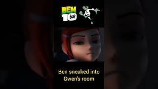 Ben sneaked into Gwen's room