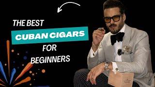 The best Cuban Cigars for Beginners