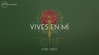 Vives En Mí (Lyric Video) | Hillsong en Español