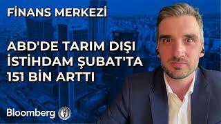 Finans Merkezi - ABD'de Tarım Dışı İstihdam Şubat'ta 151 Bin Arttı | 7 Mart 2025