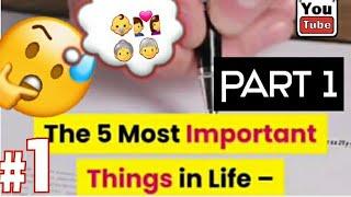 5 Most Important Things in Life [Part 1]