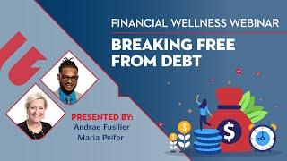 Breaking Free From Debt - Financial Wellness Webinar