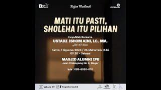  MATI ITU PASTI, SHOLEHA ITU PILIHAN - USTADZ ISHOM AINI, LC., MA