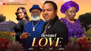 LOVE BEYOND - PATIENCE OZOKWOR, HARRY B, CONNIE KABARRY, WALTER ANGA