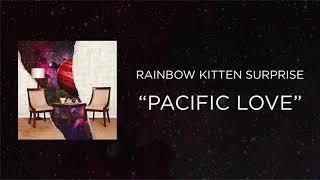 Rainbow Kitten Surprise - Pacific Love [Official Audio]