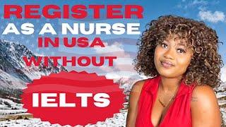 HOW TO REGISTER AS A NURSE IN  USA WITHOUT IELTS