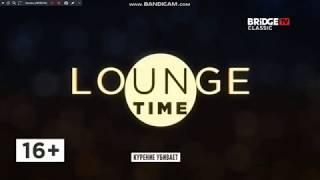 конец золотая коллекция клипов, заставка и начало lounge time на BRIDGE TV Classic (7.07.2018)