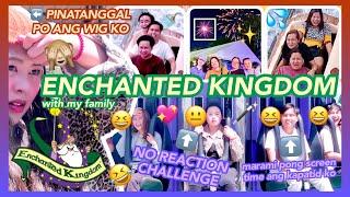 ENCHANTED KINGDOM W/ MY FAMILY (PINATANGGAL WIG KO, NANDITO PO KAPATID KO, NO REACTION CHALLENGE)