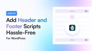 How to Add Header and Footer Scripts to WordPress Hassle-Free