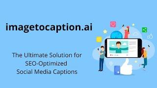 Create SEO-Optimized Captions for Social Media with imagetocaption.ai | imagetocaption.ai Demo