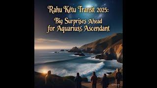 Rahu Ketu Transit 2025: Big Surprises Ahead for Aquarius Ascendant!